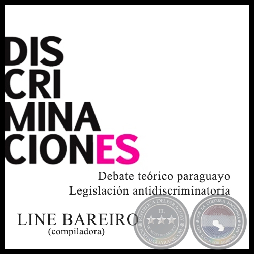 DISCRIMINACIONES - Legislación antidiscriminatoria, 2005 - Autores: CENTRO DE DOCUMENTACIÓN Y ESTUDIOS (CDE), LINE BAREIRO