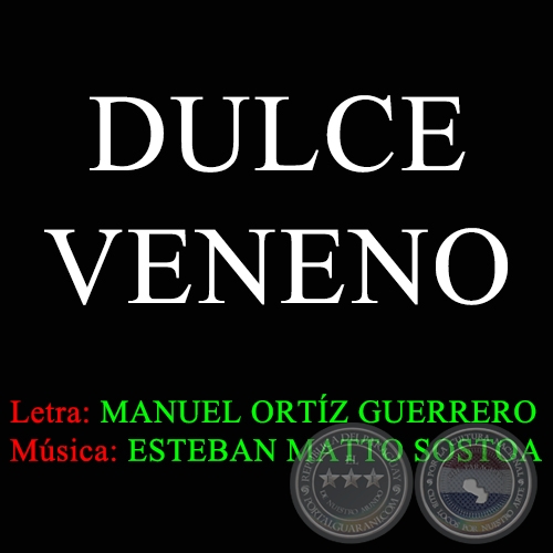 DULCE VENENO - Letra: MANUEL ORTZ GUERRERO