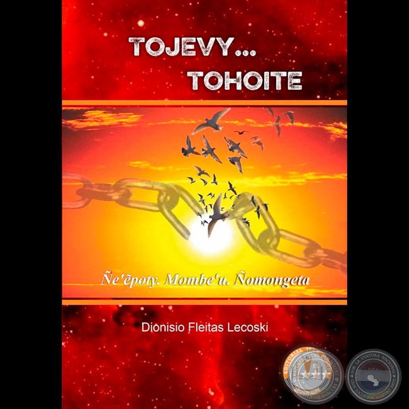 Tojevy... tohoite. Ñe’ẽpoty. Mombe’u. Ñomongeta - DIONISIO FLEITAS LECOSKI