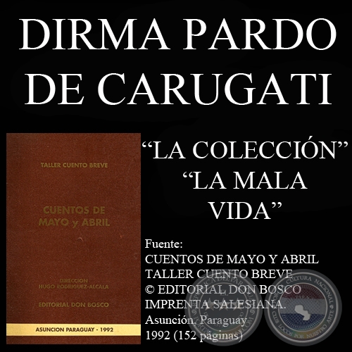 LA COLECCIÓN y LA MALA VIDA (Cuentos de DIRMA PARDO DE CARUGATI)