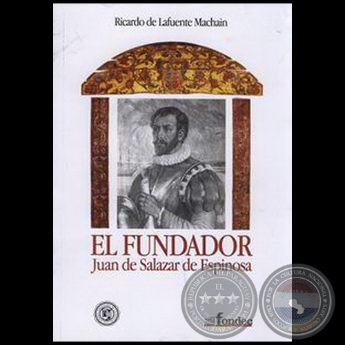 Portal Guaraní - EL FUNDADOR: Juan De Salazar De Espinosa - Autor ...