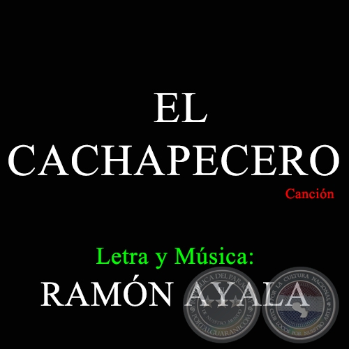 EL CACHAPECERO - Canción de RAMÓN AYALA - Año 1960