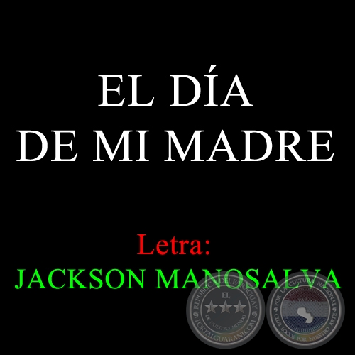 EL DÍA DE MI MADRE - Letra: JACKSON MANOSALVA