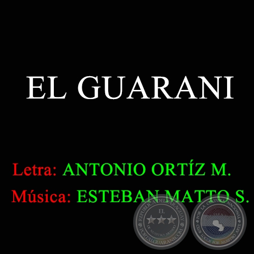 EL GUARANI - Música de ESTEBAN MATTO SOSTOA