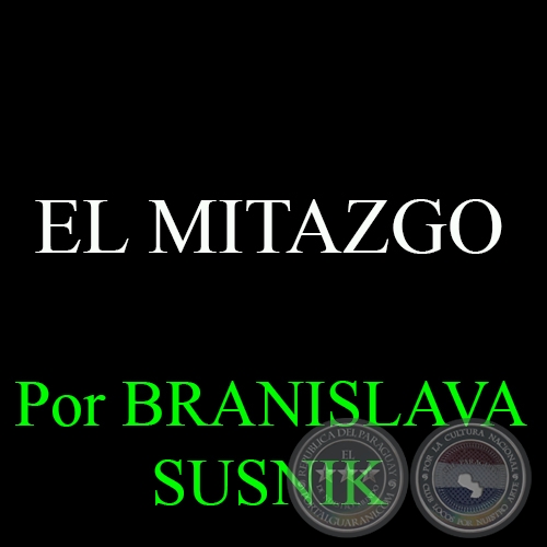 EL MITAZGO - Por BRANISLAVA SUSNIK