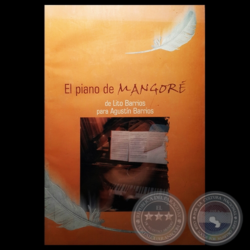 EL PIANO DE MANGORÉ - DE LITO BARRIOS PARA AGUSTÍN BARRIOS - Año 2004