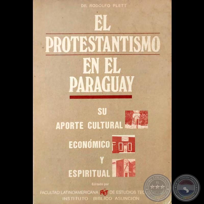 EL PROTESTANTISMO EN EL PARAGUAY - Autor: RODOLFO PLETT - Año 1988