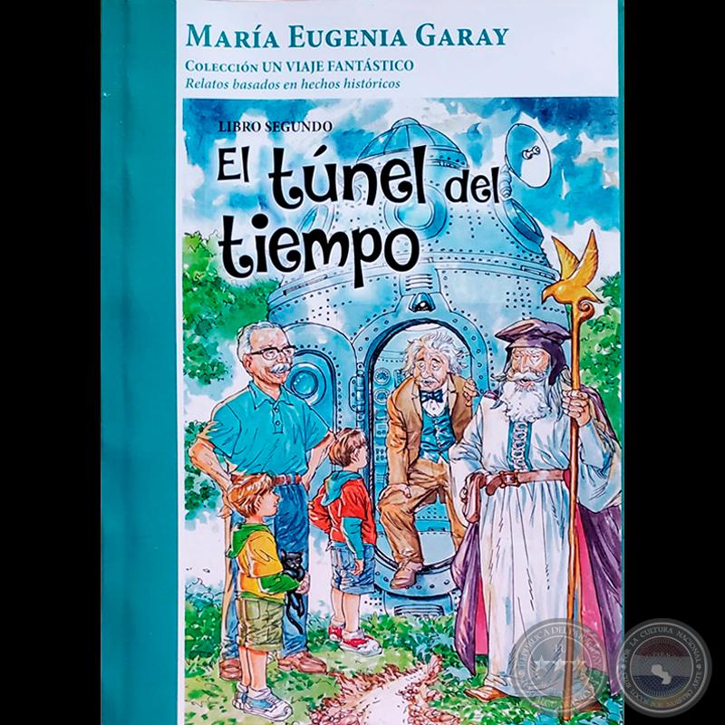 EL TÚNEL DEL TIEMPO, LIBRO SEGUNDO - Autora: MARÍA EUGENIA GARAY