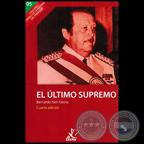 EL ÚLTIMO SUPREMO - Cuarta Edición - Colección Líderes de la Historia del Paraguay , vol. 5 - Año 2011