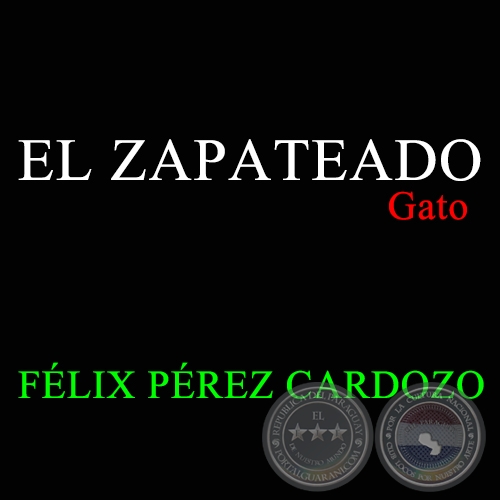 EL ZAPATEADO - FÉLIX PÉREZ CARDOZO