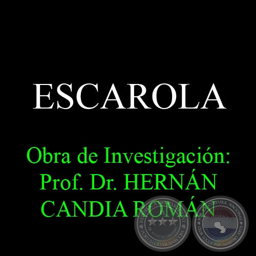 ESCAROLA - Obra de Investigación: Prof. Dr. HERNÁN CANDIA ROMÁN