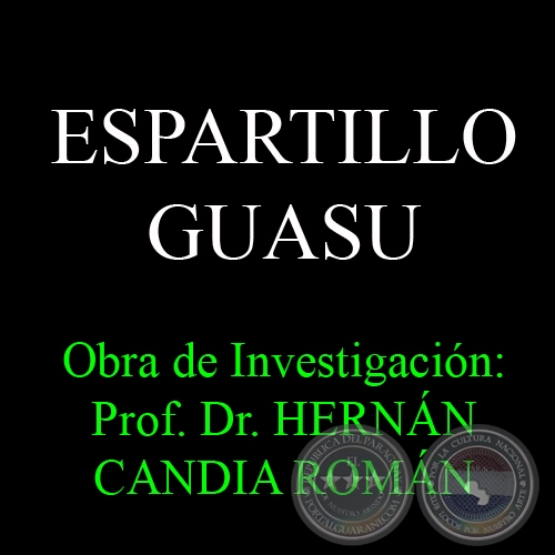 ESPARTILLO GUASU - Obra de Investigación: Prof. Dr. HERNÁN CANDIA ROMÁN