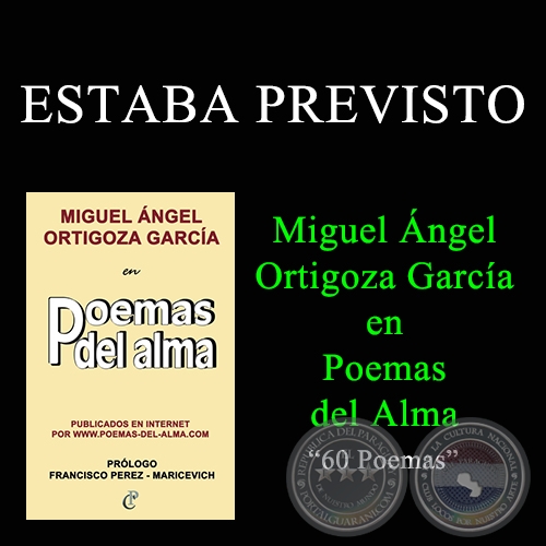 ESTABA PREVISTO - MIGUEL NGEL ORTIGOZA GARCA EN POEMAS DEL ALMA