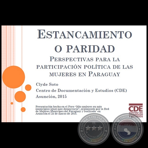 ESTANCAMIENTO O PARIDAD: PERSPECTIVAS PARA LA PARTICIPACIÓN POLÍTICA DE LAS MUJERES EN PARAGUAY - CLYDE SOTO - Año 2015