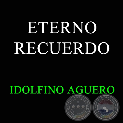ETERNO RECUERDO - Polca de IDOLFINO AGUERO