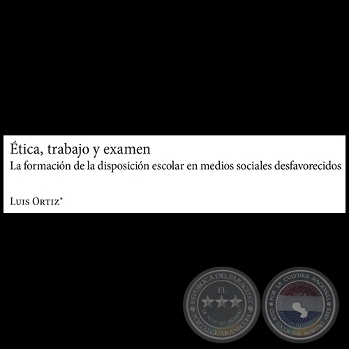 ÉTICA, TRABAJO Y EXAMEN - LUIS ORTÍZ SANDOVAL