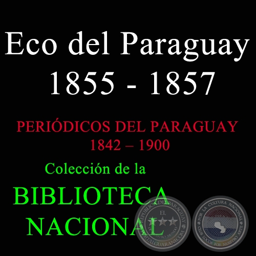 ECO DEL PARAGUAY 1855 - 1857 - Redactor IDELFONSO BERMEJO