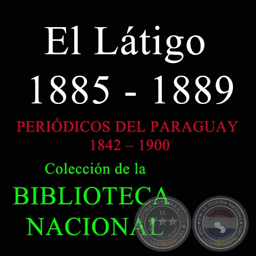 EL LÁTIGO 1885-1889 - Periódico Paraguayo