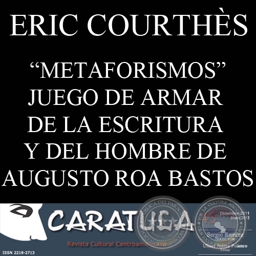 METAFORISMOS. JUEGO DE ARMAR DE LA ESCRITURA Y DEL HOMBRE DE AUGUSTO ROA BASTOS - Por ERIC COURTHÈS