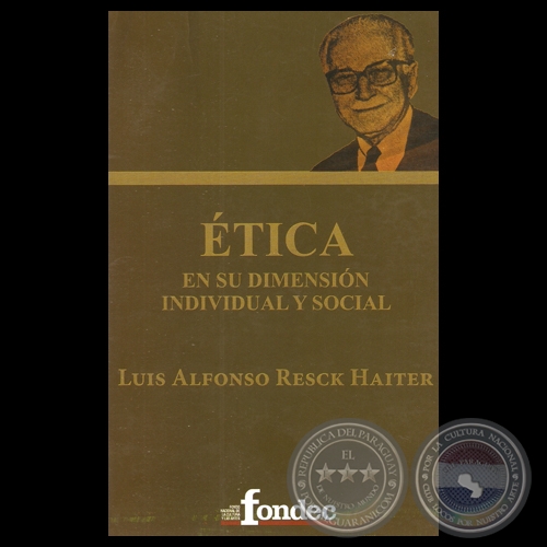 ÉTICA EN SU DIMENSIÓN INDIVIDUAL Y SOCIAL, 2012 - Por LUIS ALFONSO RESCK HAITER