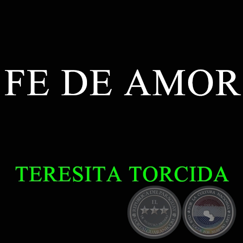 FE DE AMOR - TERESITA TORCIDA