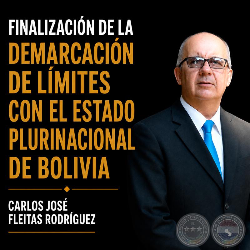 FINALIZACIÓN DE LA DEMARCACIÓN DE LÍMITES CON EL ESTADO PLURINACIONAL DE BOLIVIA. - POR: CARLOS JOSÉ FLEITAS RODRÍGUEZ