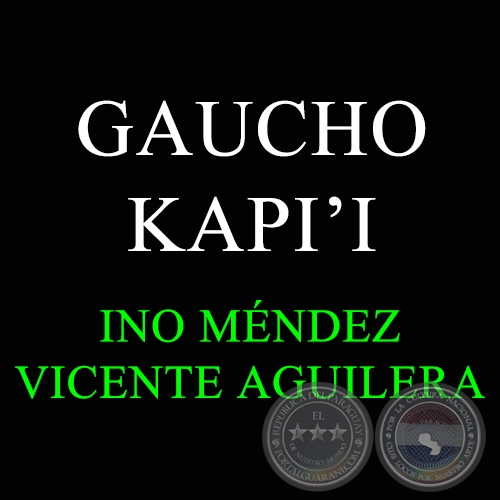 GAUCHO KAPI'I - INO MÉNDEZ