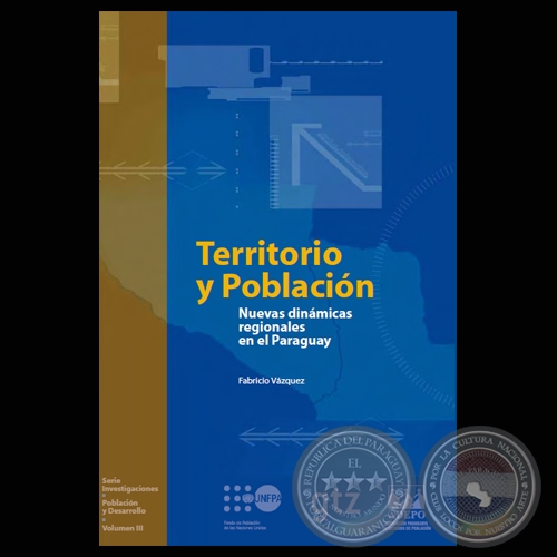 TERRITORIO Y POBLACIN: NUEVAS DINMICAS REGIONALES EN EL PARAGUAY (FABRICIO VZQUEZ) - Ao: 2006