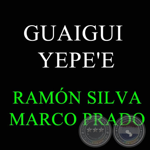 GUAIGUI YEPE'E - RAMÓN SILVA