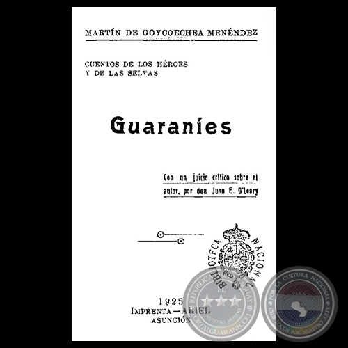 GUARANÍES - CUENTOS DE LOS HÉROES Y DE LAS SELVAS, 1925 - Por MARTÍN DE GOYCOECHEA MENÉNDEZ 