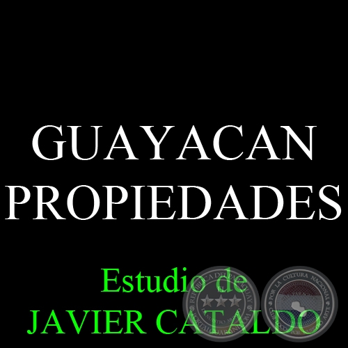 GUAYACAN - PROPIEDADES - Estudio de JAVIER CATALDO