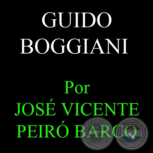VIDA DE GUIDO BOGGIANI - Por JOSÉ VICENTE PEIRÓ BARCO