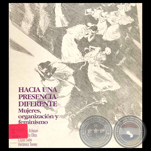 HACIA UNA PRESENCIA DIFERENTE - MUJERES, ORGANIZACIÓN Y FEMINISMO, 1992 - Por CARMEN ECHAURI, CLYDE SOTO y VERÓNICA TORRES