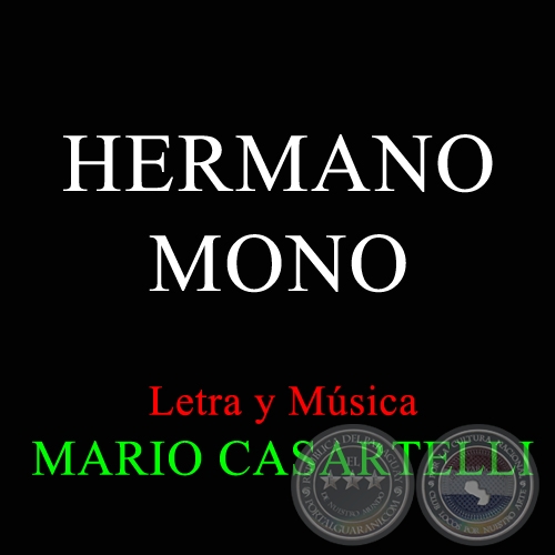 HERMANO MONO - Letra y Música de MARIO CASARTELLI