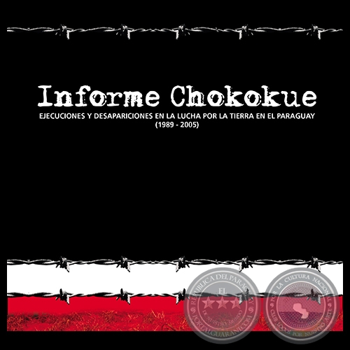 INFORME CHOKOKUE 1989 a 2005 - EJECUCIONES Y DESAPARICIONES EN LA LUCHA POR LA TIERRA EN EL PARAGUAY (1989 - 2005) 
