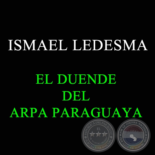 ISMAEL LEDESMA EL DUENDE DEL ARPA PARAGUAYA - Año 2008