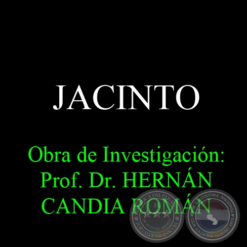 JACINTO - Obra de Investigación: Prof. Dr. HERNÁN CANDIA ROMÁN