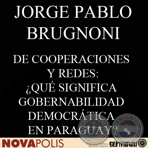 DE COOPERACIONES Y REDES: ¿QUÉ SIGNIFICA GOBERNABILIDAD DEMOCRÁTICA EN PARAGUAY? (¿QUÉ SIGNIFICA GOBERNABILIDAD DEMOCRÁTICA EN PARAGUAY?)