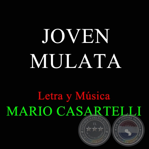 JOVEN MULATA - Letra y Música de MARIO CASARTELLI