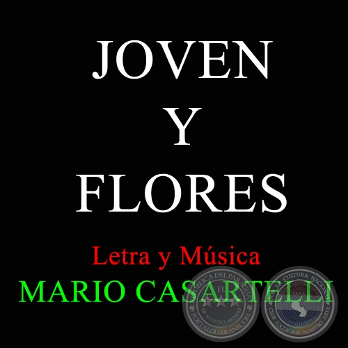 JOVEN Y FLORES - Letra y Msica de MARIO CASARTELLI