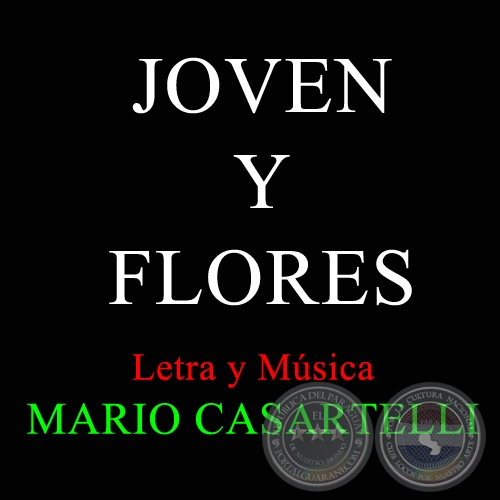 JOVEN Y FLORES - Letra y Música de MARIO CASARTELLI