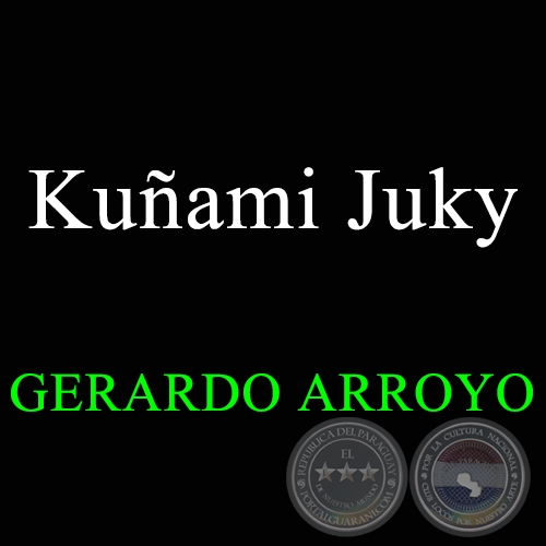 KUÑAMI JUKY - GERARDO ARROYO