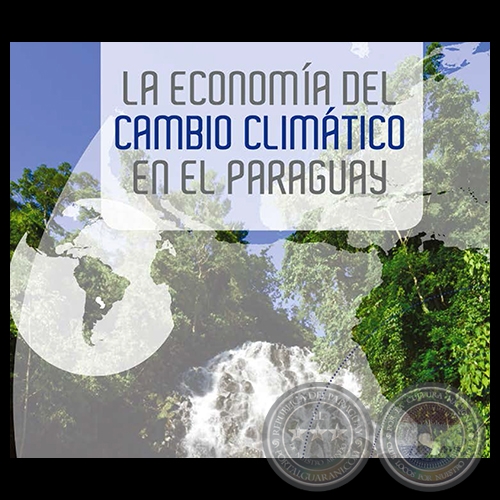 LA ECONOMÍA DEL CAMBIO CLIMÁTICO EN EL PARAGUAY, 2014