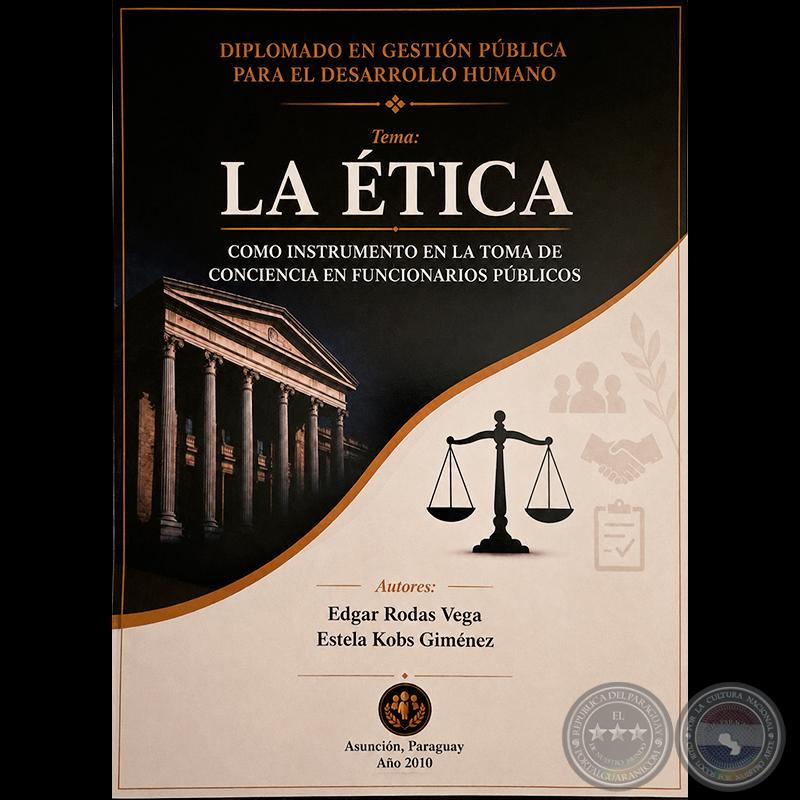 LA ÉTICA, COMO INSTRUMENTO EN LA TOMA DE CONCIENCIA EN FUNCIONARIOS PÚBLICOS - POR: EDGAR RODAS VEGA Y ESTELA KOBS GIMÉNEZ