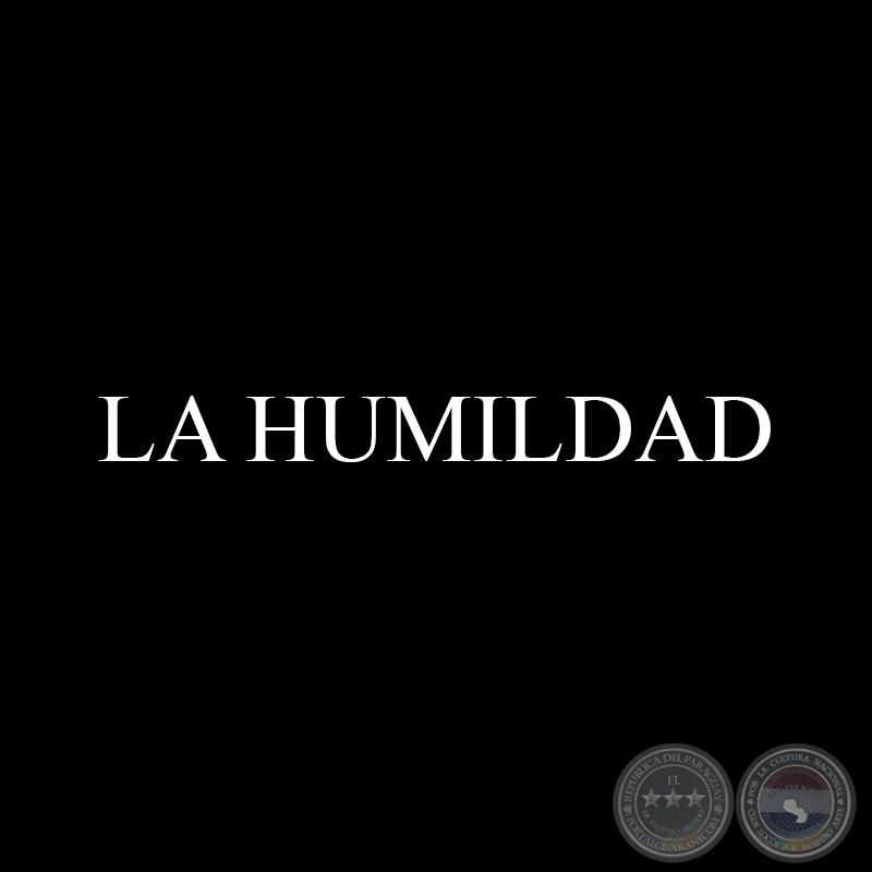 LA HUMILDAD - Por ANÍBAL ROMERO SANABRIA
