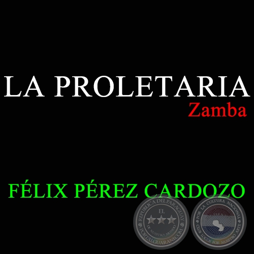 LA PROLETARIA - Zamba de FÉLIX PÉREZ CARDOZO 