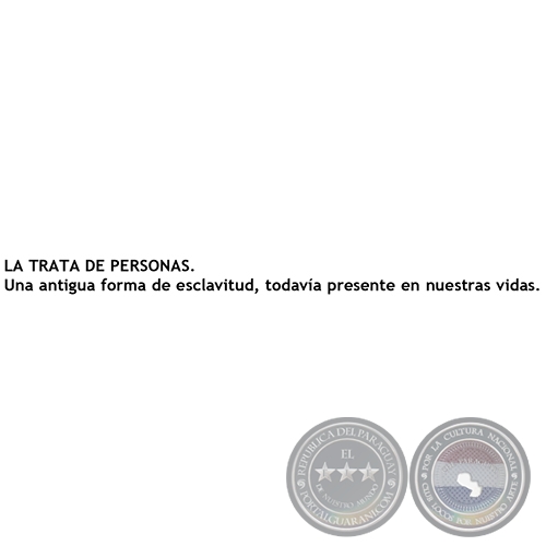 LA TRATA DE PERSONAS. UNA ANTIGUA FORMA DE ESCLAVITUD, TODAVÍA PRESENTE EN NUESTRAS VIDAS