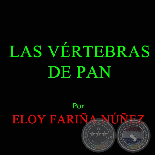LAS VÉRTEBRAS DE PAN - Cuentos de ELOY FARIÑA NUÑEZ - Año 2003