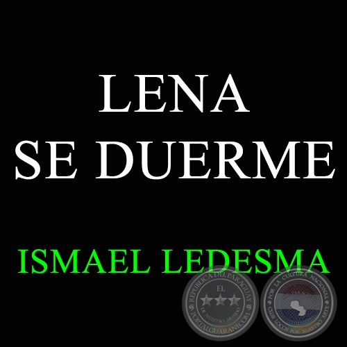 LENA SE DUERME - ISMAEL LEDESMA - Año 2012