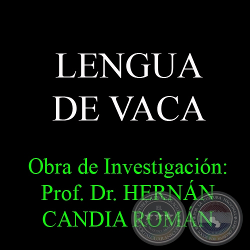 LENGUA DE VACA - Obra de Investigación: Prof. Dr. HERNÁN CANDIA ROMÁN